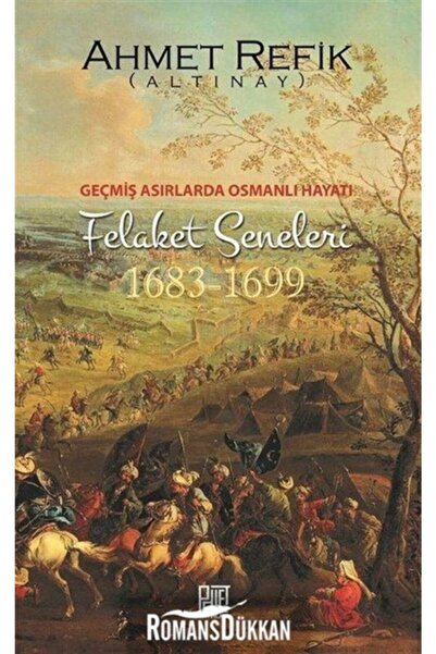 Palet Yayınları Felaket Seneleri 1683-1699 - Ahmet Refik Altınay