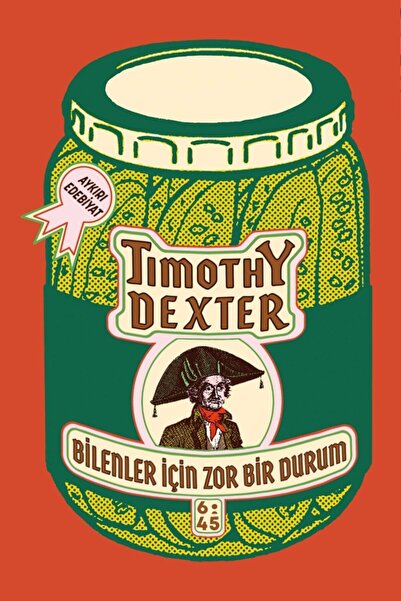 Altıkırkbeş Yayınları Bilenler Için Zor Bir Durum - Timothy Dexter