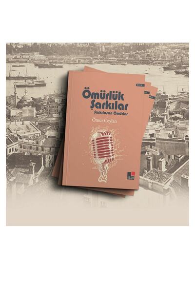 Kesit Yayınları Ömürlük Şarkılar Şarkılaşan Ömürler (KARTON KAPAK)