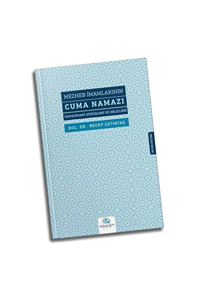 Asalet Yayınları Mezheb İmamlarının Cuma Namazı Hakkındaki Görüşleri ve Delil...