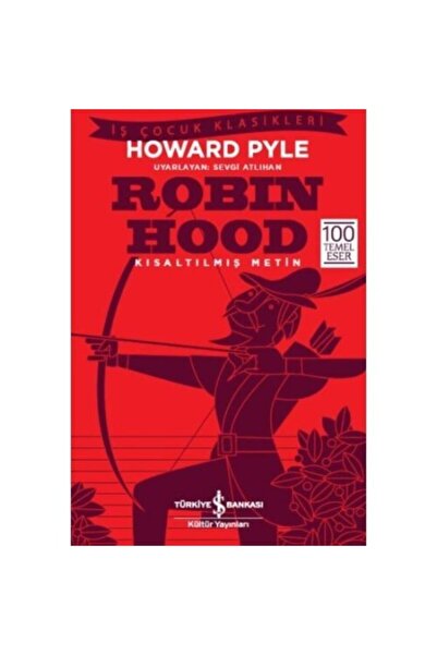 TÜRKİYE İŞ BANKASI KÜLTÜR YAYINLARI Iş Bankası Howard Pyle Robin Hood Kısaltı...