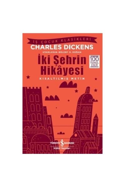 TÜRKİYE İŞ BANKASI KÜLTÜR YAYINLARI Iş Bankası Kültür Charles Dickens Iki Şeh...