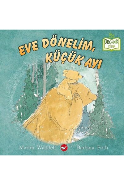 Beyaz Balina Yayınları Let's Go Home Little Bear - Organic Book