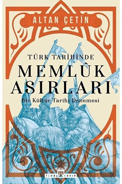 Timaş Yayınları Türk Tarihinde Memluk Asırları-bir Kültür Tarihi Denemesi