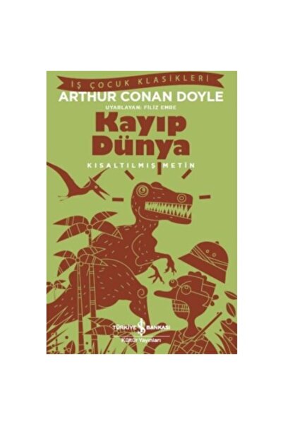 TÜRKİYE İŞ BANKASI KÜLTÜR YAYINLARI Iş Kültür Arthur Conan Doyle Kayıp Dünya ...