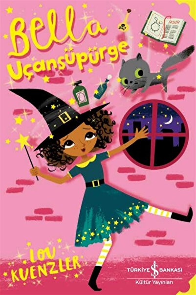 TÜRKİYE İŞ BANKASI KÜLTÜR YAYINLARI Bella - Uçansüpürge - Lou Kuenzler 978625...