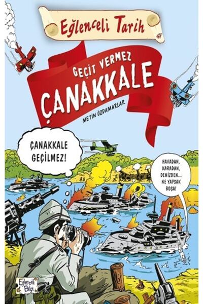 Timaş Yayınları Eğlenceli Tarih Serisi 07 - Geçit Vermez Çanakkale