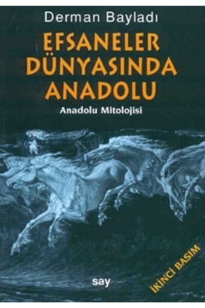 ÖZ KİTAP Efsaneler Dünyasında Anadolu (anadolu Mitolojisi)