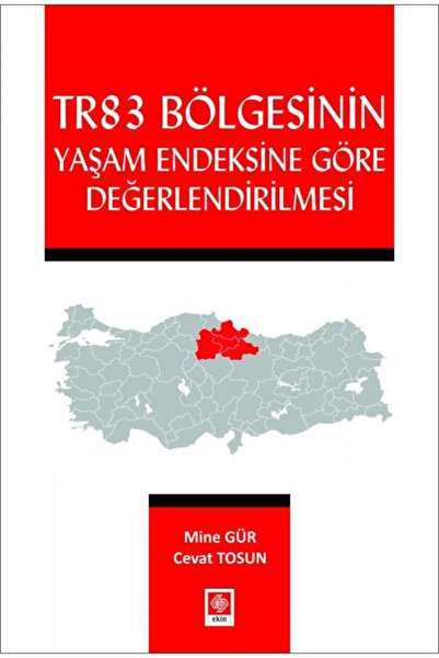 Ekin Yayınevi Tr83 Bölgesinin Yaşam Endeksine Göre Değerlendirilmesi Mine Gür