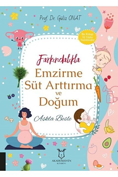 Akademisyen Kitabevi Farkındalıkla Emzirme Süt Arttırma ve Doğum