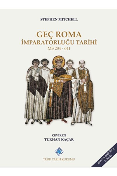 Genel Markalar Geç Roma Imparatorluğu Tarihi M.s. 284-641 Roma Tarihi I. Cilt...