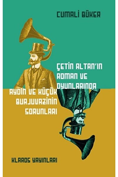 Klaros Yayınları Çetin Altan'ın Roman Ve Oyunlarında Aydın Ve Küçük Burjuvazi...