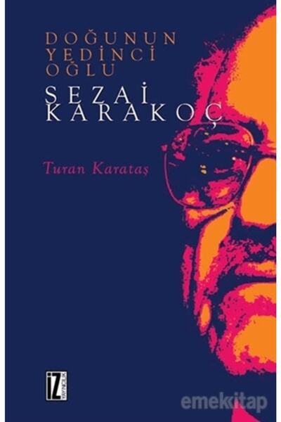 İz Yayıncılık Doğunun Yedinci Oğlu Sezai Karakoç, Sezai Karakoç, , Doğunun Yedinci Oğlu Sezai Karakoç