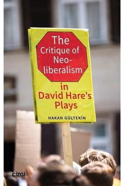 Çizgi Kitabevi The Critique Of Neoliberalism In David Hare's Plays