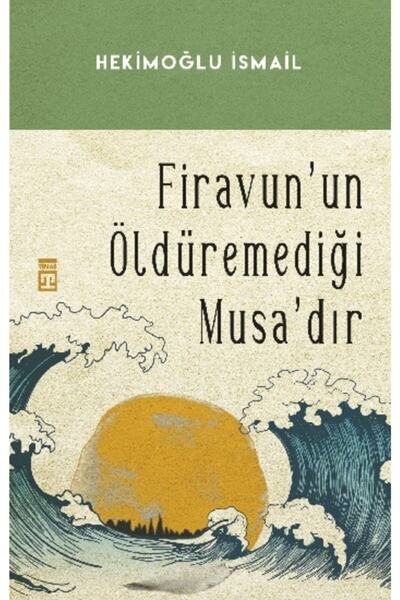 Timaş Yayınları Firavunun Öldüremediği Musa'dır