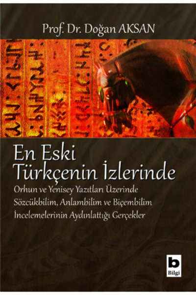 Bilgi Yayınevi En Eski Türkçenin Izlerinde//doğan Aksan