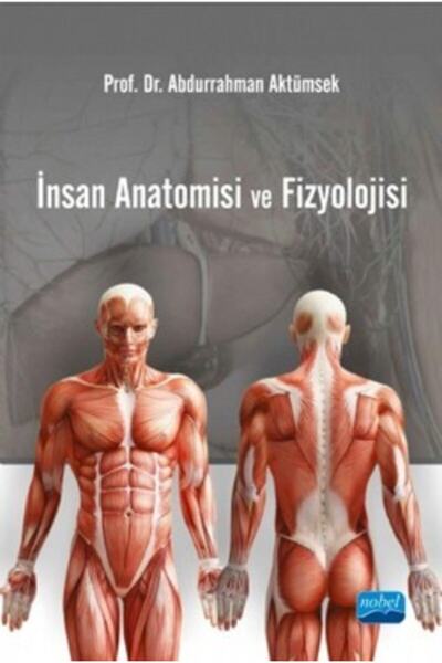 Nobel Akademik Yayıncılık Insan Anatomisi ve Fizyolojisi / Abdurrahman Aktüms...