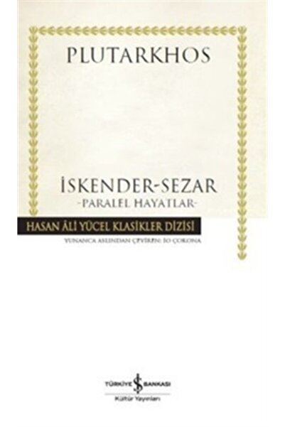 TÜRKİYE İŞ BANKASI KÜLTÜR YAYINLARI Iskender - Sezar - Paralel Hayatlar