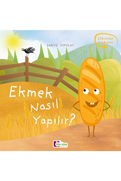 Mor Elma Yayıncılık Ekmek Nasıl Yapılır - Oluşum Hikâyeleri - Okul Öncesi Kitabı