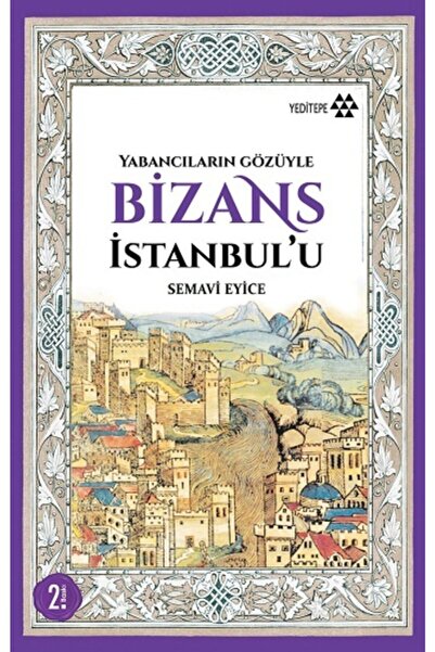 Genel Markalar Yabancıların Gözüyle Bizans Istanbulu - Semavi Eyice