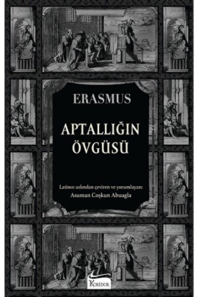 Koridor Yayıncılık Aptallığın Övgüsü(bez Ciltli), Erasmus, , Aptallığın Övgüs...