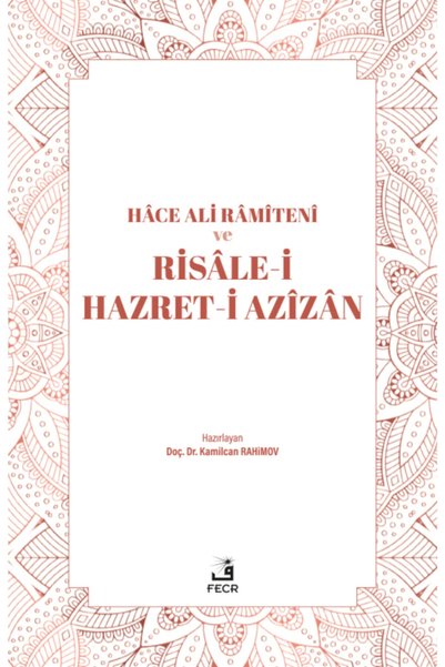 Fecr Yayınları Hâce Ali Râmîtenî Ve Risâle-i Hazret-i Azîzân