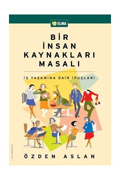 ELMA Yayınevi Bir Insan Kaynakları Masalı - Özden Aslan -
