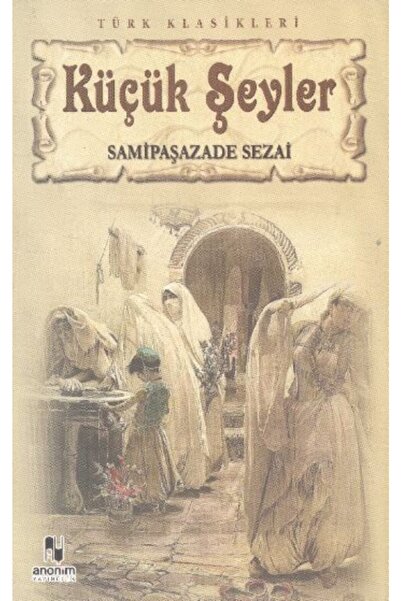 Generic Brand Küçük Şeyler, Samipaşazade Sezai, , Küçük Şeyler Kitabı, 64 Sayfa