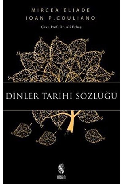 İnsan Yayınları Dinler Tarihi Sözlüğü - Ioan P. Couliano,mircea Eliade