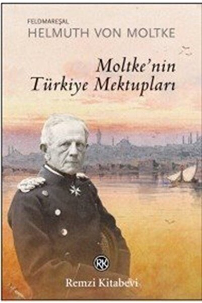 Remzi Kitabevi Moltke'nin Türkiye Mektupları