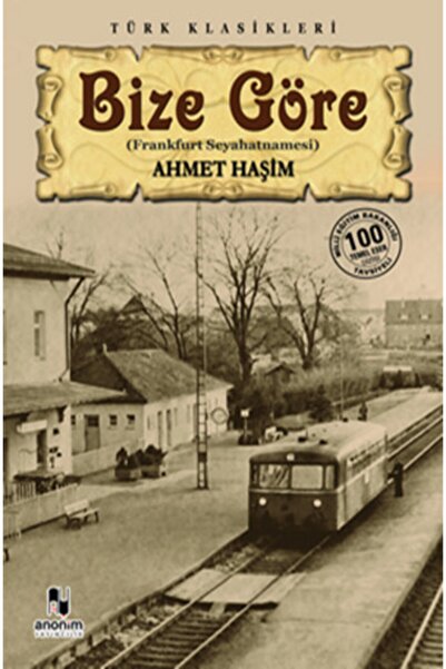 Anonim Yayıncılık Bize Göre ( Frankfurt Seyahatnamesi ) Ahmet Haşim