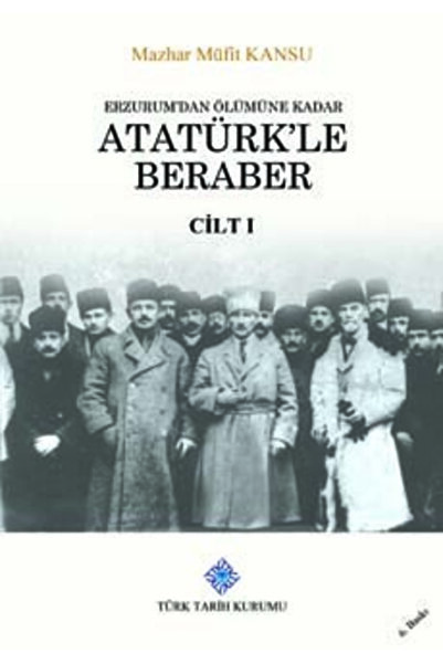 Türk Tarih Kurumu Yayınları Erzurum'dan Ölümüne Kadar Atatürk'le Beraber 2 Ci...