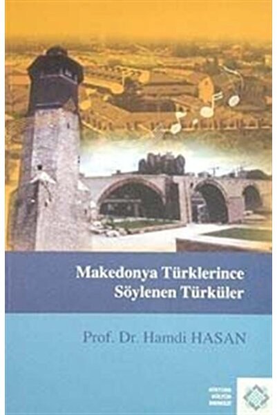 Atatürk Kültür Merkezi Yayınları Makedonya Türklerince Söylenen Türküler - Ha...