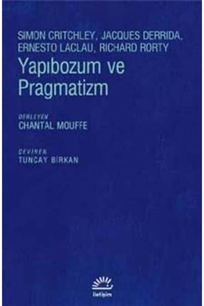 İletişim Yayınları Yapıbozum Ve Pragmatizm - - Simon Critchley, Jaccues Adda, Ernesto Laclau, Richar