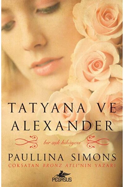 Pegasus Yayınları Tatyana Ve Alexander - Bronz Atlı Serisi 2 & Paullina Simons
