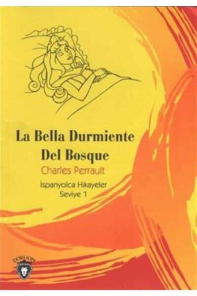 Dorlion Yayınları La Bella Durmiente Del Bosque / Ispanyolca Hikayeler Seviye 1