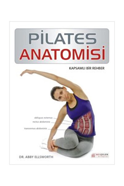 Akıl Çelen Kitaplar Pilates Anatomisi - Abby Ellsworth