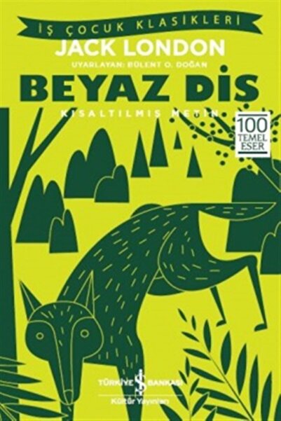 İş Bankası Kültür Yayınları Beyaz Diş (kısaltılmış Metin) / Jack London / Iş ...
