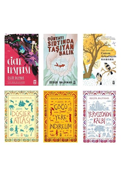 Timaş Yayınları Özgür Balpınar Seti 6 Kitap (göğü Yere Indirelim, Yeryüzünün Kalbi, Düşler Atlası, Çiçek Ekspresi,