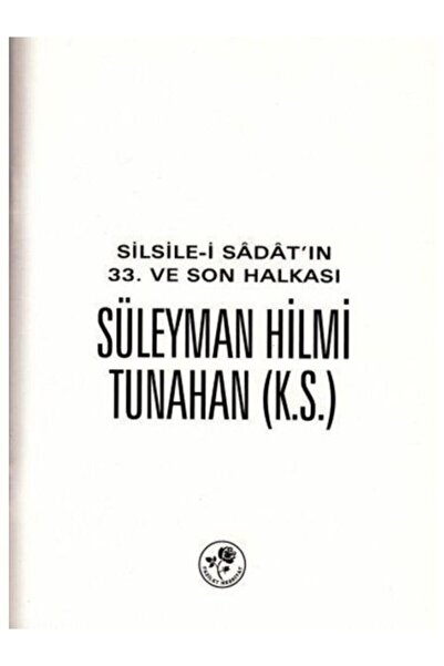 Fazilet Neşriyat Silsile-i Sadat'ın 33. Ve Son Halkası Süleyman Hilmi Tunahan...