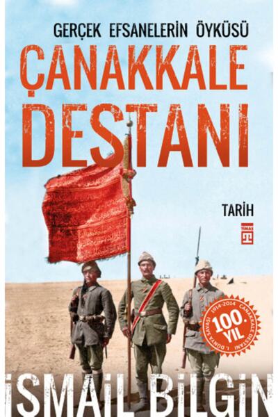 Timaş Yayınları Çanakkale Destanı Gerçek Efsanelerin Öyküsü / Ismail Bilgin
