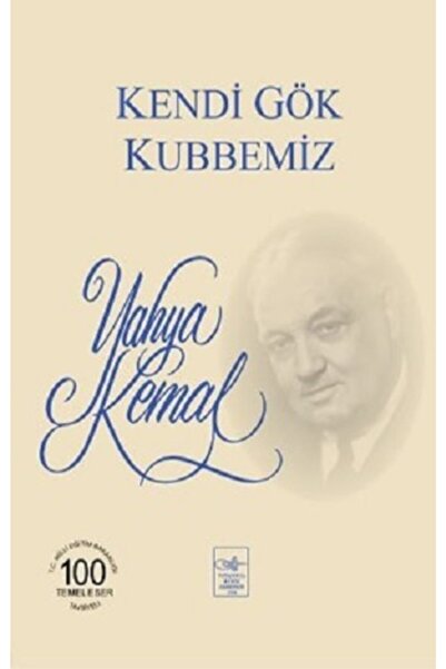 Genel Markalar Kendi Gök Kubbemiz / / Yahya Kemal Beyatlı