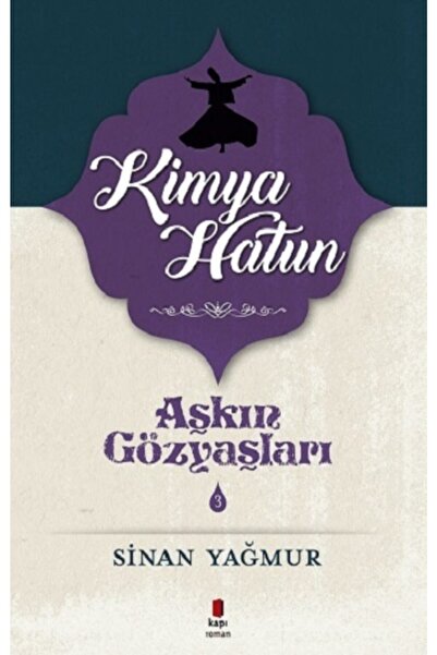 Kapı Yayınları Aşkın Gözyaşları Serisi 3 - Kimya Hatun Sinan Yağmur Kitabı 26...