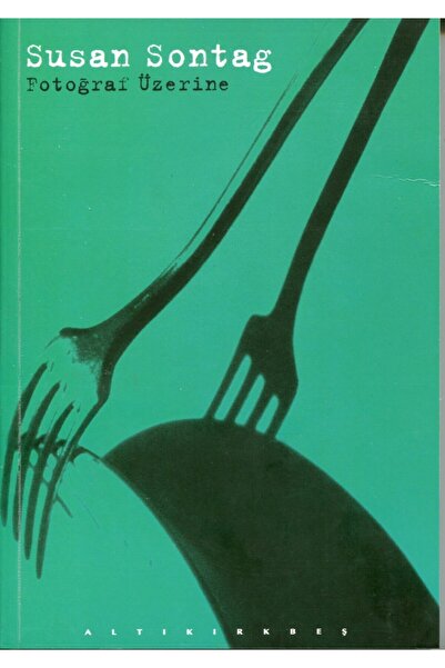 Altıkırkbeş Yayınları Fotoğraf Üzerine Susan Sontag