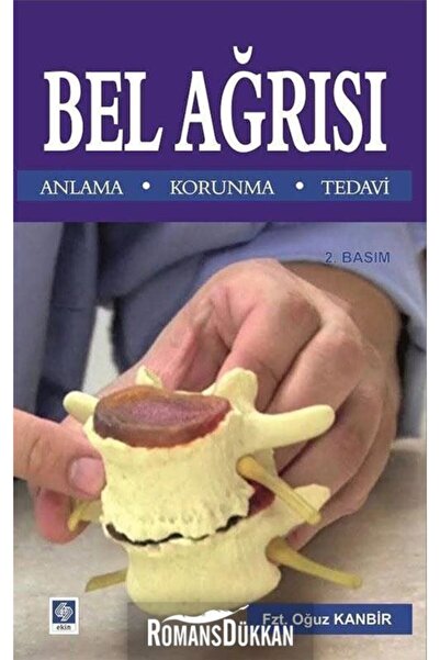 Ekin Basım Yayın Bel Ağrısı Anlama - Korunma - Tedavi - Oğuz Kanbir