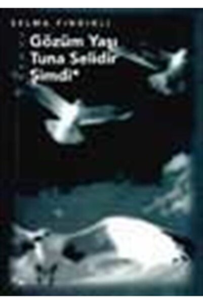 Sel Yayıncılık Gözüm Yaşı Tuna Selidir Şimdi