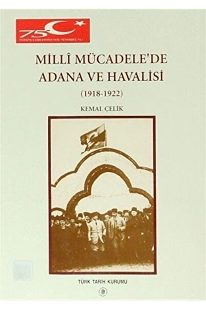 Türk Tarih Kurumu Yayınları Milli Mücadele'de Adana Ve Havalisi (1918-1922)