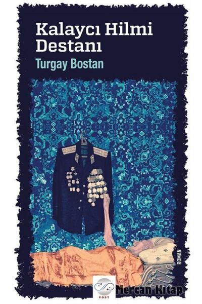Post Yayın Kalaycı Hilmi Destanı / Turgay Bostan / / 9786057682161