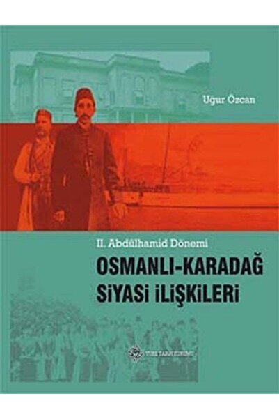 Türk Tarih Kurumu Yayınları Iı. Abdülhamid Dönemi Osmanlı-karadağ Siyasi Iliş...