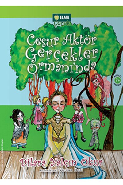 ELMA Yayınevi Cesur Aktör Gerçekler Ormanı’nda /dilara Yalçın Okur / Elma Çocuk